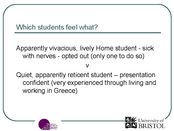 Which students feel what? Apparently vivacious, lively Home student - sick with nerves -