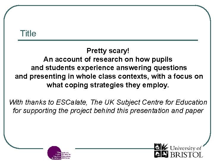 Title Pretty scary! An account of research on how pupils and students experience answering