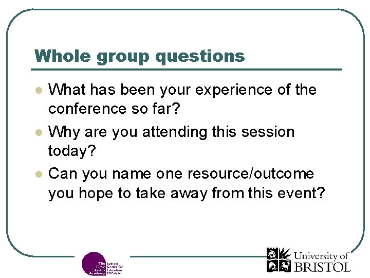 Whole group questions l l l What has been your experience of the conference