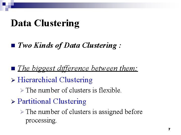 Data Clustering n Two Kinds of Data Clustering : The biggest difference between them: