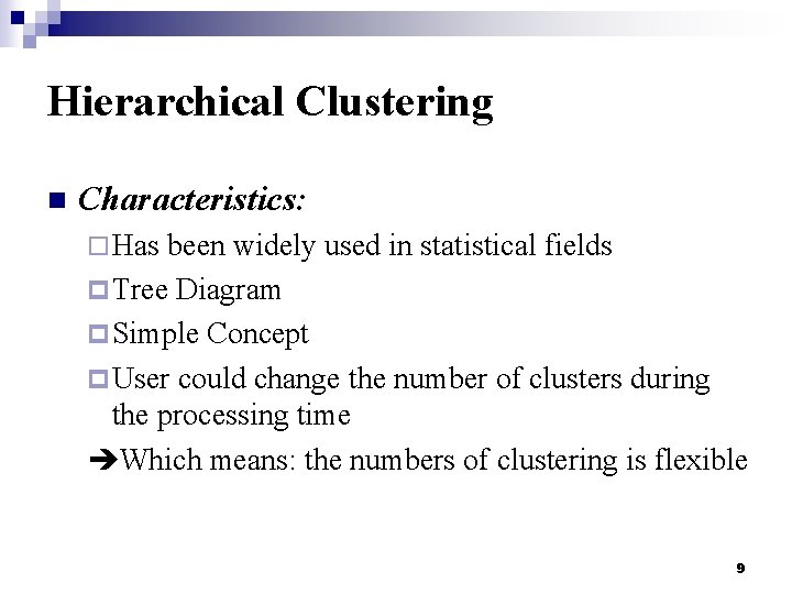 Hierarchical Clustering n Characteristics: ¨ Has been widely used in statistical fields p Tree