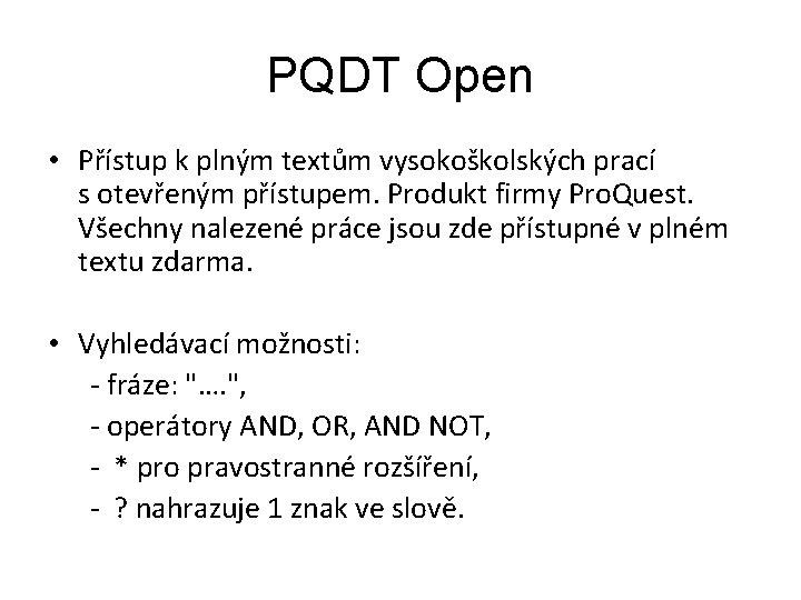 PQDT Open • Přístup k plným textům vysokoškolských prací s otevřeným přístupem. Produkt firmy