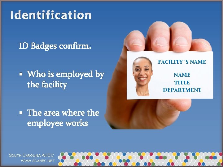 Identification ID Badges confirm: FACILITY ‘S NAME § Who is employed by the facility