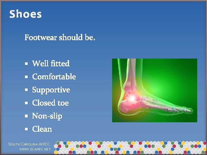 Shoes Footwear should be: § Well fitted § Comfortable § Supportive § Closed toe