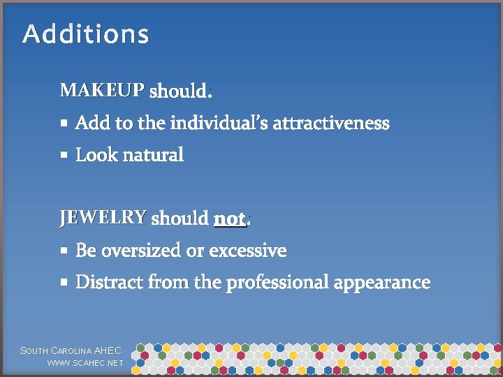 Additions MAKEUP should: § Add to the individual’s attractiveness § Look natural JEWELRY should