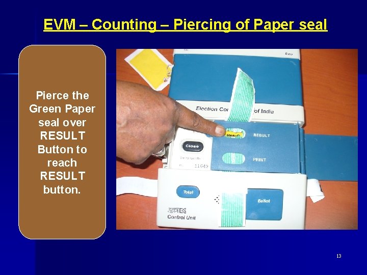 EVM – Counting – Piercing of Paper seal Pierce the Green Paper seal over