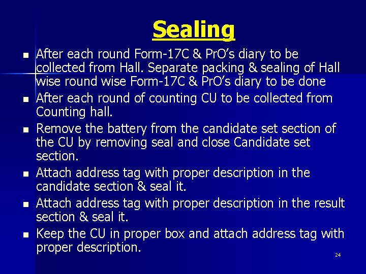 Sealing n n n After each round Form-17 C & Pr. O’s diary to