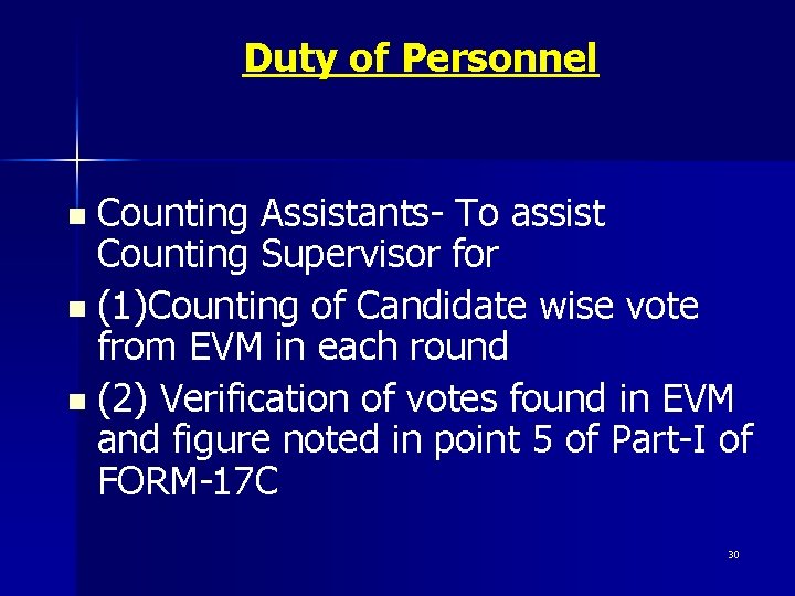 Duty of Personnel n Counting Assistants- To assist Counting Supervisor for n (1)Counting of