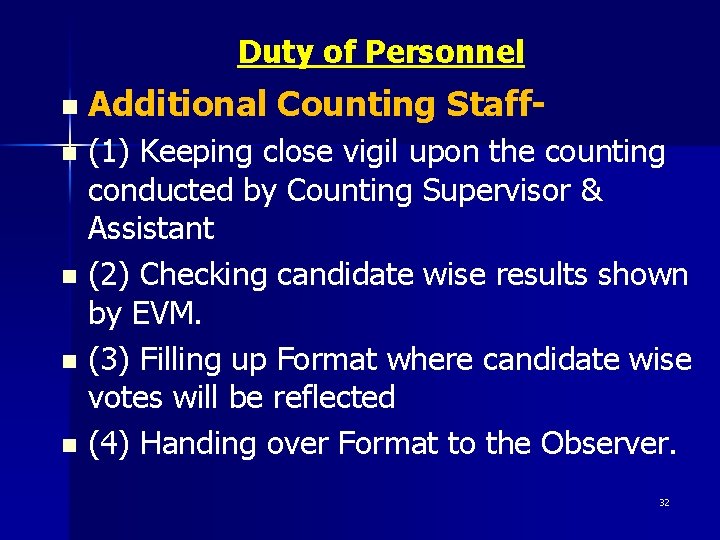Duty of Personnel n Additional Counting Staff- (1) Keeping close vigil upon the counting
