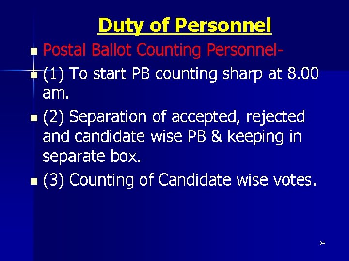 Duty of Personnel Postal Ballot Counting Personneln (1) To start PB counting sharp at