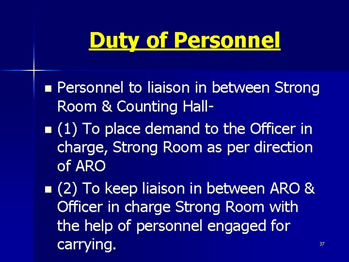 Duty of Personnel to liaison in between Strong Room & Counting Halln (1) To