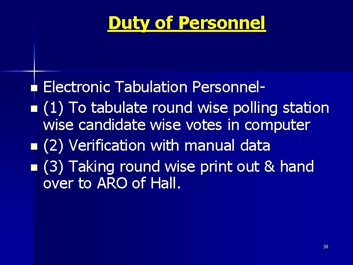Duty of Personnel Electronic Tabulation Personneln (1) To tabulate round wise polling station wise