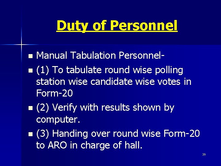 Duty of Personnel Manual Tabulation Personneln (1) To tabulate round wise polling station wise