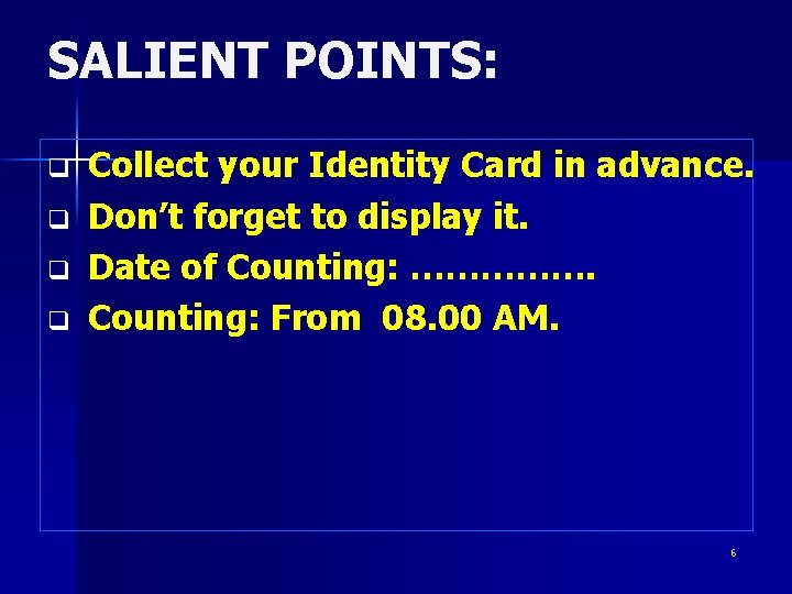 SALIENT POINTS: q q Collect your Identity Card in advance. Don’t forget to display