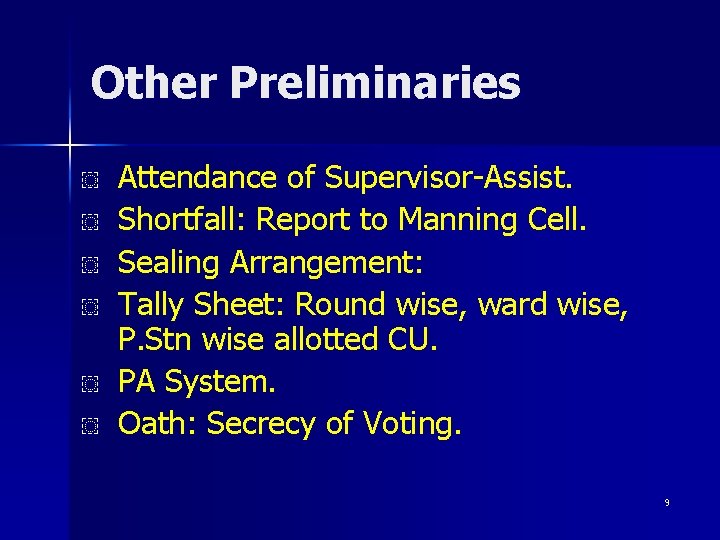 Other Preliminaries Attendance of Supervisor-Assist. Shortfall: Report to Manning Cell. Sealing Arrangement: Tally Sheet:
