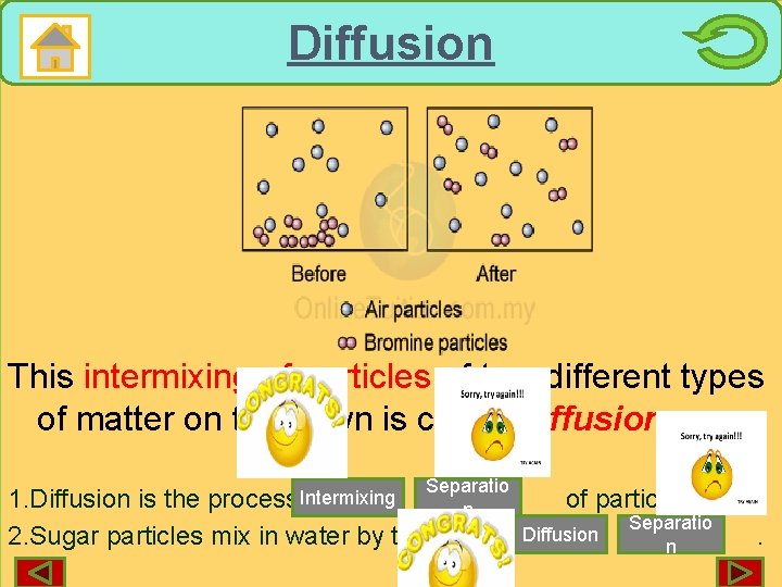 Diffusion This intermixing of particles of two different types of matter on their own