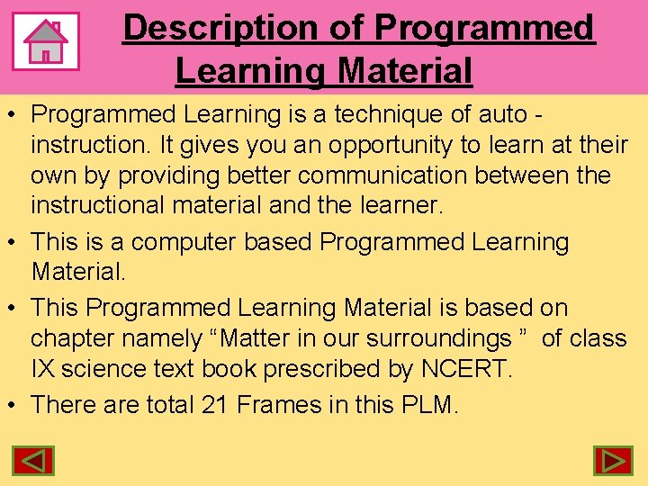 Description of Programmed Learning Material • Programmed Learning is a technique of auto instruction.