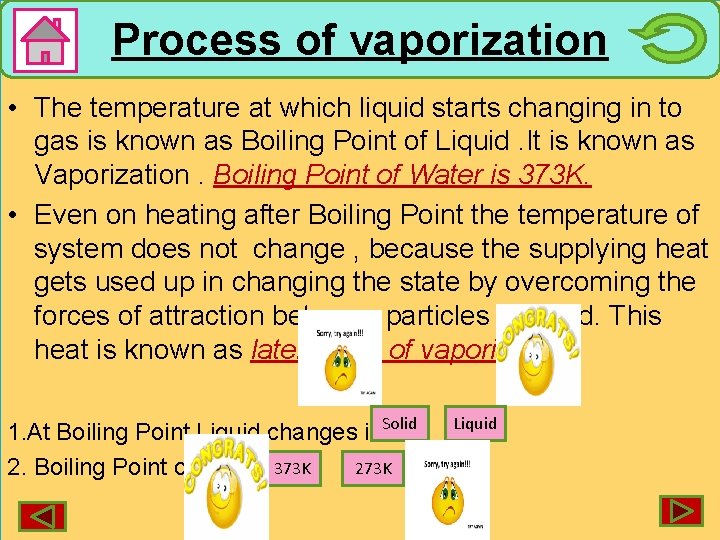 Process of vaporization • The temperature at which liquid starts changing in to gas