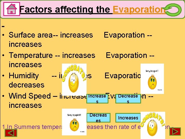 Factors affecting the Evaporation • Surface area-- increases Evaporation -increases • Temperature -- increases