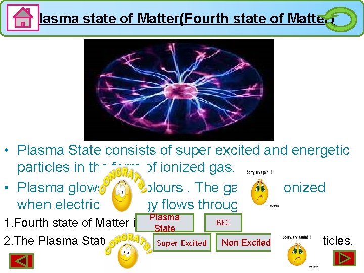 Plasma state of Matter(Fourth state of Matter) • Plasma State consists of super excited