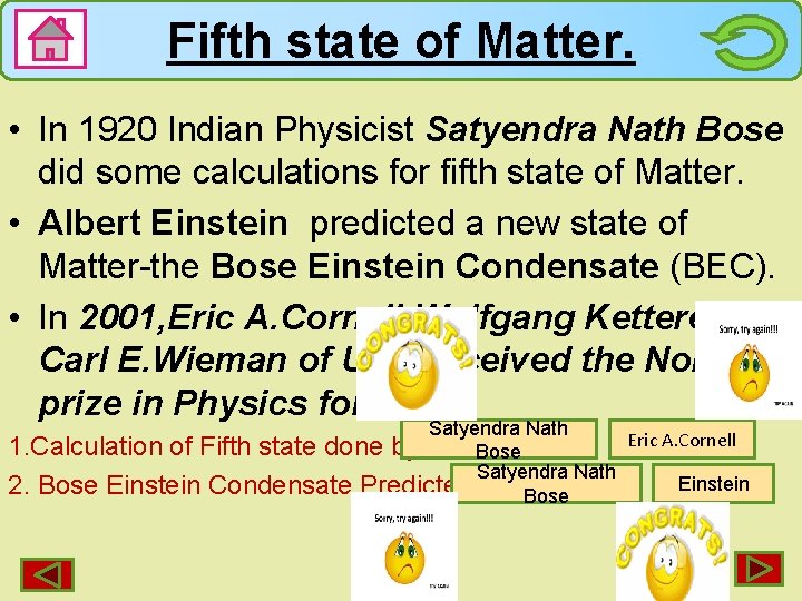 Fifth state of Matter. • In 1920 Indian Physicist Satyendra Nath Bose did some