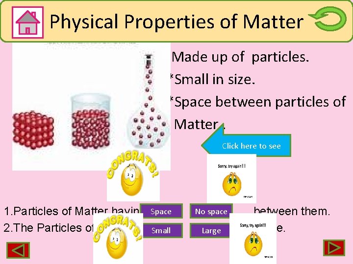 Physical properties of Matter Physical Properties of Matter *Made up of particles. *Small in