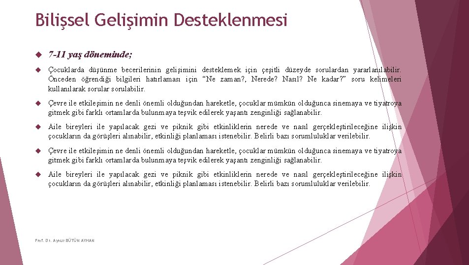 Bilişsel Gelişimin Desteklenmesi 7 -11 yaş döneminde; Çocuklarda düşünme becerilerinin gelişimini desteklemek için çeşitli