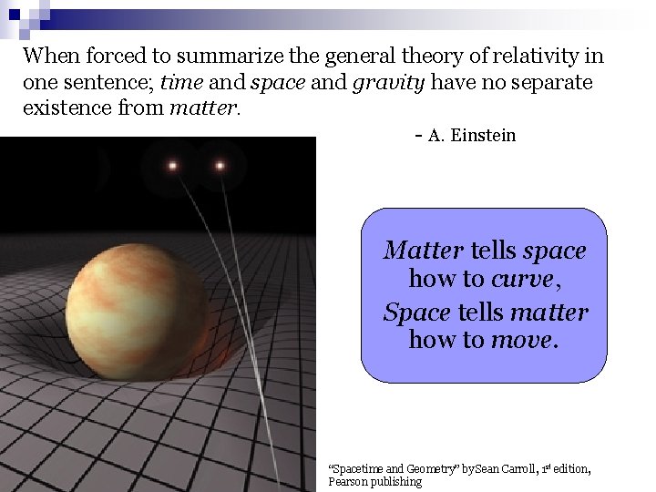 When forced to summarize the general theory of relativity in one sentence; time and