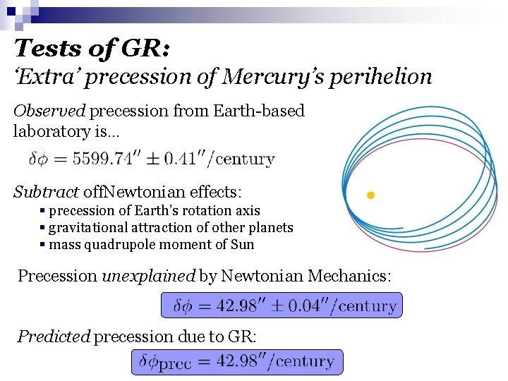 Tests of GR: ‘Extra’ precession of Mercury’s perihelion Observed precession from Earth-based laboratory is…