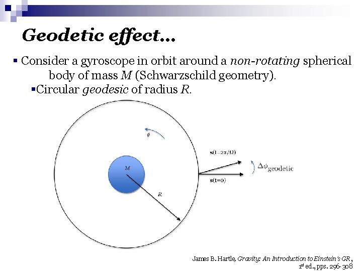 Geodetic effect… § Consider a gyroscope in orbit around a non-rotating spherical body of