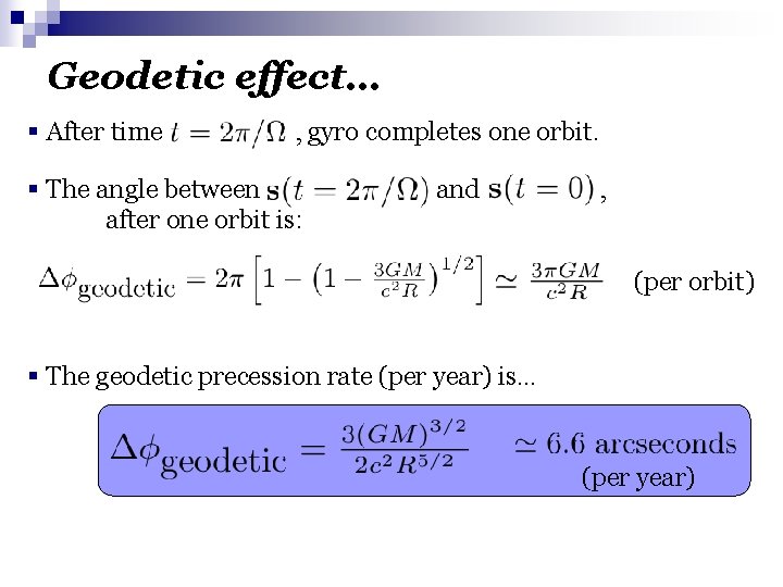 Geodetic effect… § After time , gyro completes one orbit. § The angle between