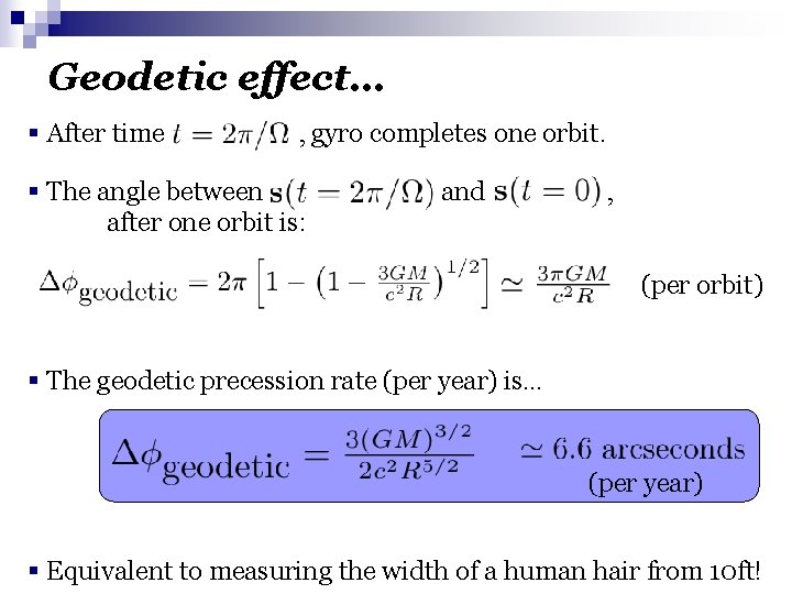 Geodetic effect… § After time , gyro completes one orbit. § The angle between