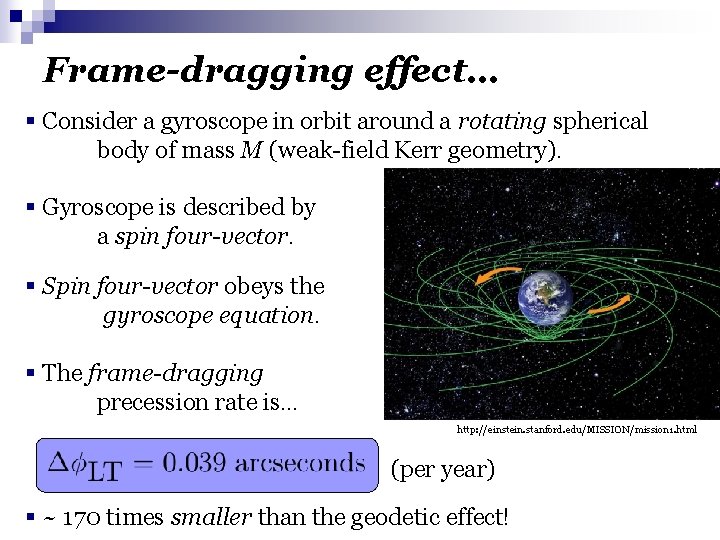 Frame-dragging effect… § Consider a gyroscope in orbit around a rotating spherical body of