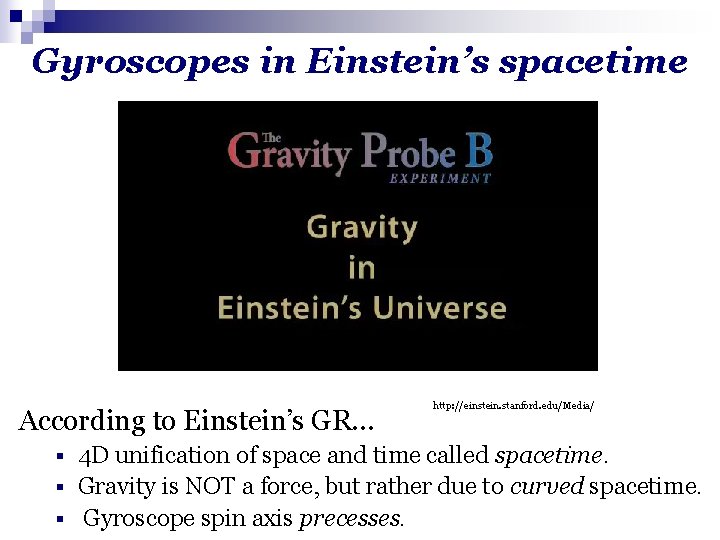 Gyroscopes in Einstein’s spacetime According to Einstein’s GR… http: //einstein. stanford. edu/Media/ 4 D
