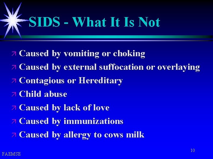 SIDS - What It Is Not ä Caused by vomiting or choking ä Caused