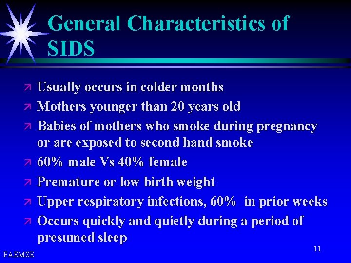 General Characteristics of SIDS ä ä ä ä FAEMSE Usually occurs in colder months