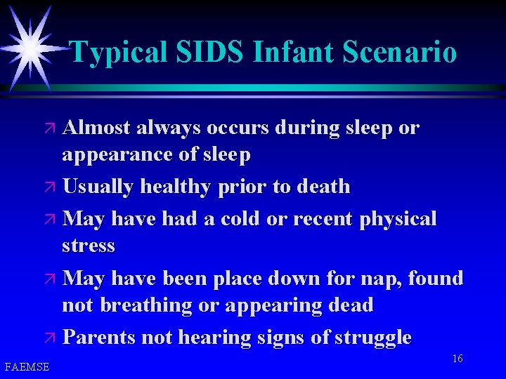 Typical SIDS Infant Scenario ä Almost always occurs during sleep or appearance of sleep