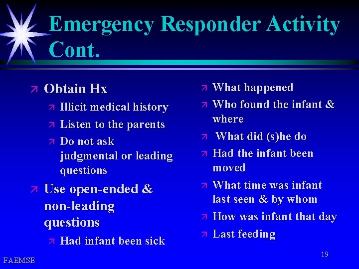 Emergency Responder Activity Cont. ä Obtain Hx ä ä Use open-ended & non-leading questions