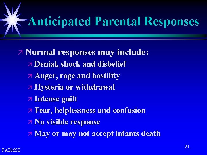Anticipated Parental Responses ä Normal responses may include: ä Denial, shock and disbelief ä