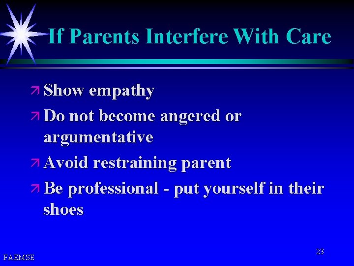 If Parents Interfere With Care ä Show empathy ä Do not become angered or