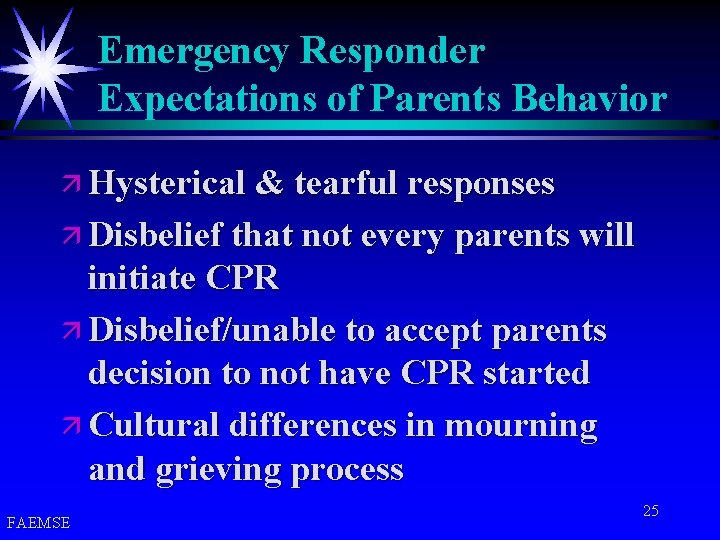 Emergency Responder Expectations of Parents Behavior ä Hysterical & tearful responses ä Disbelief that