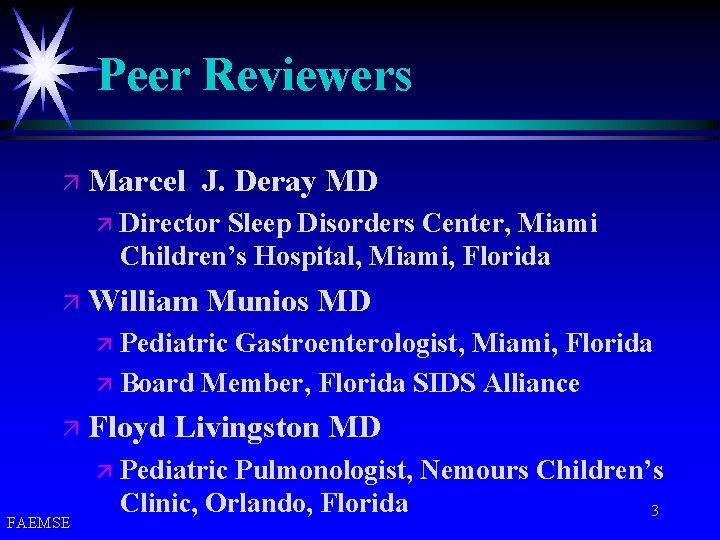Peer Reviewers ä Marcel J. Deray MD ä Director Sleep Disorders Center, Miami Children’s