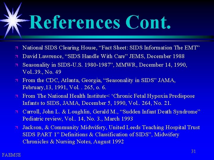 References Cont. ä ä ä ä FAEMSE National SIDS Clearing House, “Fact Sheet: SIDS