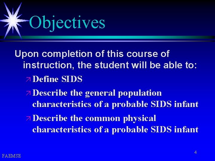 Objectives Upon completion of this course of instruction, the student will be able to: