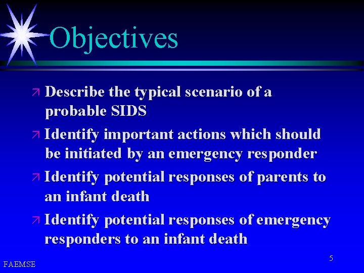 Objectives ä Describe the typical scenario of a probable SIDS ä Identify important actions