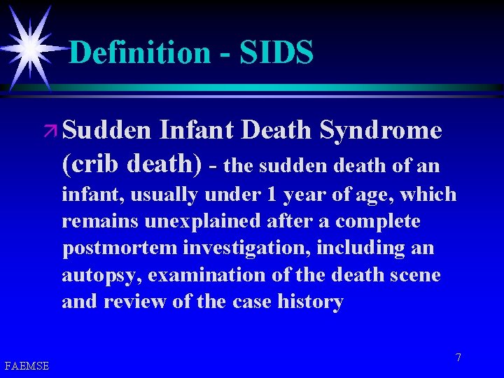 Definition - SIDS ä Sudden Infant Death Syndrome (crib death) - the sudden death