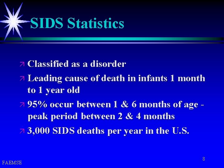 SIDS Statistics ä Classified as a disorder ä Leading cause of death in infants