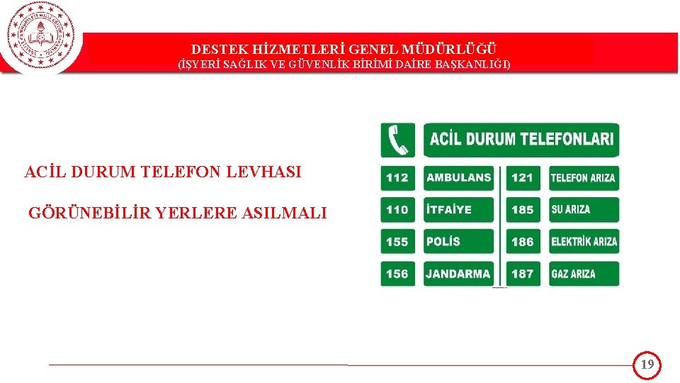 DESTEK HİZMETLERİ GENEL MÜDÜRLÜĞÜ DESTEK(İŞYERİ HİZMETLERİ GENEL MÜDÜRLÜĞÜ SAĞLIK VE GÜVENLİK BİRİMİ DAİRE BAŞKANLIĞI)