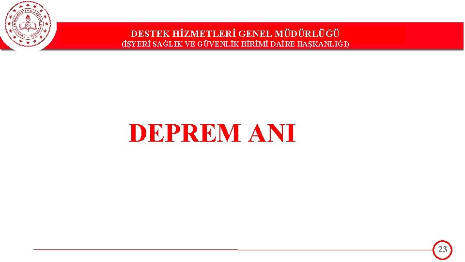 DESTEK HİZMETLERİ GENEL MÜDÜRLÜĞÜ DESTEK(İŞYERİ HİZMETLERİ GENEL MÜDÜRLÜĞÜ SAĞLIK VE GÜVENLİK BİRİMİ DAİRE BAŞKANLIĞI)