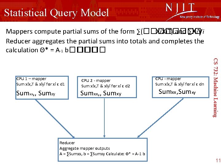 Statistical Query Model Mappers compute partial sums of the form ∑(���� xixi. T) and